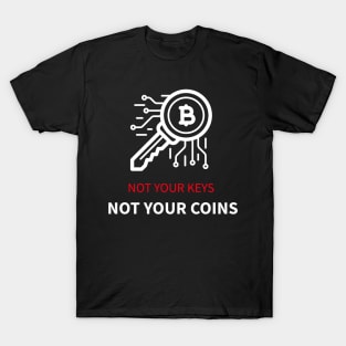 Not your keys, not your coins T-Shirt